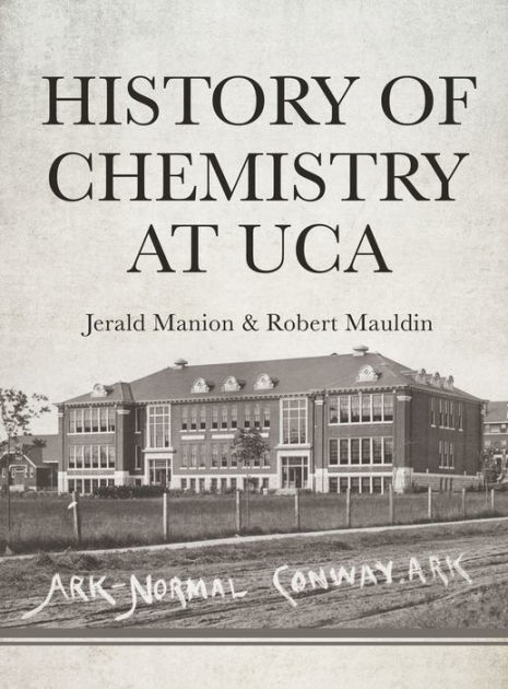 History Of Chemistry At Uca By Jerry Manion Robert Mauldin