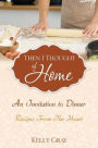 Then I Thought of Home: An Invitation to Dinner: Recipes From The Heart