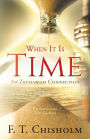 WHEN IT IS TIME (itallics) The Zechariah Connection