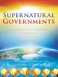 Title: Supernatural Governments, Author: Ebelechukwu Elochukwu