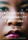 Authenticity, Accountability & Ambitions: Speaking the Truth Through a Black Woman's Eyes
