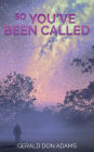 SO YOU'VE BEEN CALLED