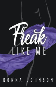 Title: Freak Like Me, Author: Donna Johnson