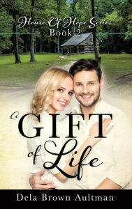 Title: A Gift Of Life, Author: Dela Brown Aultman