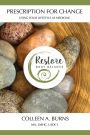 PRESCRIPTION FOR CHANGE: USING YOUR LIFESTYLE AS MEDICINE