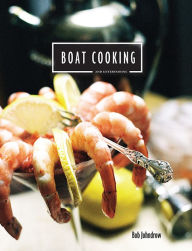 Free computer books downloads Boat Cooking and Entertaining 9781545667255 English version by Bob Johndrow