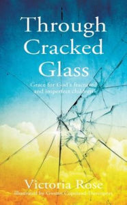 Book downloading ipad Through Cracked Glass: Grace for God's fractured and imperfect children 9781545679210 (English Edition)