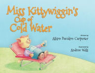 Download ebook format epub MISS KITTYWIGGIN'S CUP OF COLD WATER iBook by Allison Davidson Carpenter in English