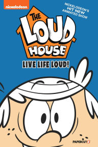Title: The Loud House Vol. 3: Live Life Loud, Author: The Loud House Creative Team