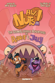 Title: Aw, Nuts!: The Crumbelievable Adventures of Peanut & Jelly, Author: Max Beaudry