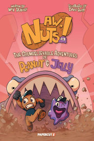 Title: Aw, Nuts!: The Crumbelievable Adventures of Peanut & Jelly, Author: Max Beaudry