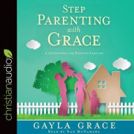 Title: Stepparenting with Grace: A Devotional for Blended Families, Author: Gayla Grace