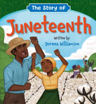 Title: The Story of Juneteenth, Author: Dorena Williamson