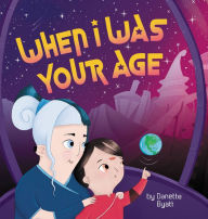 Title: When I Was Your Age, Author: Danette Byatt