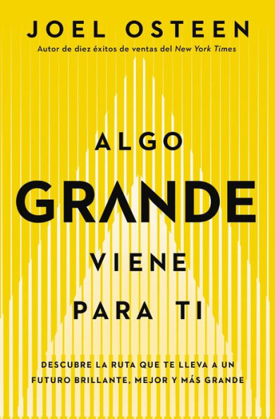 Algo grande viene para ti: Descubre la ruta que te lleva a un futuro brillante, mejor y más grande