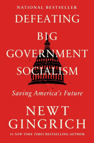 Title: Defeating Big Government Socialism: Saving America's Future, Author: Newt Gingrich