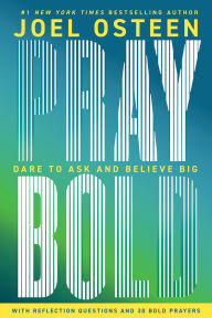 Title: Pray Bold: Dare to Ask and Believe Big, Author: Joel Osteen