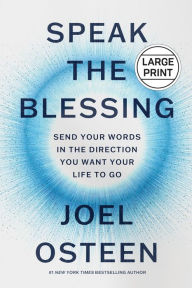 Title: Speak the Blessing: Send Your Words in the Direction You Want Your Life to Go, Author: Joel Osteen