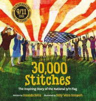 Title: 30,000 Stitches: The Inspiring Story of the National 9/11 Flag, Author: Amanda Davis