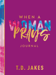 Title: When a Woman Prays Journal, Author: T. D. Jakes
