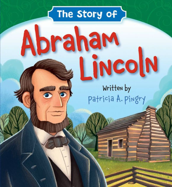 the-story-of-abraham-lincoln-by-patricia-a-pingry-jes-s-l-pez-board