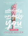 Authentically, Uniquely You Study Guide: Living Free from Comparison and the Need to Please