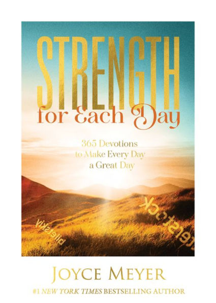 Strength for Each Day: 365 Devotions to Make Every Day a Great Day