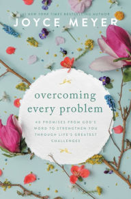 Title: Overcoming Every Problem: 40 Promises from God's Word to Strengthen You Through Life's Greatest Challenges, Author: Joyce Meyer