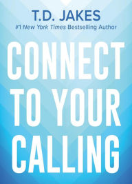 Title: Connect to Your Calling Digest, Author: T. D. Jakes