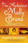 The Audacious Molly Bruno: Amazing Stories from the Life of a Powerful Woman of Prayer