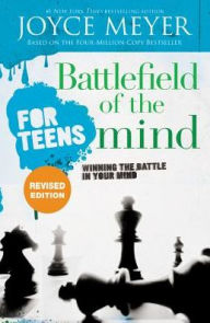 Title: Battlefield of the Mind for Teens: Winning the Battle in Your Mind, Author: Joyce Meyer