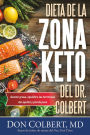 Dieta de la Zona Keto del Dr. Colbert: Quema Grasa, Equilibre las Hormonas del Apetito y Pierda Peso