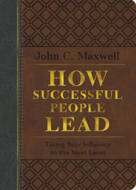 Title: How Successful People Lead (Brown and Gray LeatherLuxe®): Taking Your Influence to the Next Level, Author: John C. Maxwell