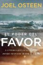 El poder del favor: La fuerza que lo llevara a donde no puede ir por si mismo (The Power of Favor: The Force that Will Take You Where You Can't Go on Your Own)