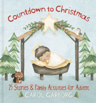 Title: Countdown to Christmas: 25 Stories & Family Activities for Advent, Author: Carol Garborg