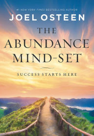 Title: The Abundance Mind-Set: Success Starts Here, Author: Joel Osteen