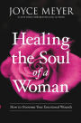 Healing the Soul of a Woman Devotional: 90 Inspirations for Overcoming Your Emotional Wounds