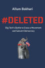 #DELETED: Big Tech's Battle to Erase a Movement and Subvert Democracy