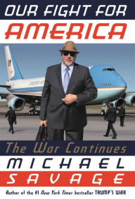 Title: Our Fight for America: The War Continues, Author: Michael Savage