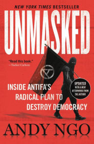 Title: Unmasked: Inside Antifa's Radical Plan to Destroy Democracy, Author: Andy Ngo