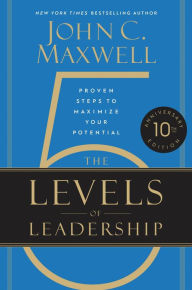 Title: The 5 Levels of Leadership (10th Anniversary Edition): Proven Steps to Maximize Your Potential, Author: John C. Maxwell