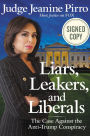 Liars, Leakers, and Liberals: The Case Against the Anti-Trump Conspiracy (Signed Book)