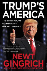 Title: Trump's America: The Truth about Our Nation's Great Comeback, Author: Newt Gingrich