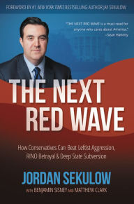 Title: The Next Red Wave: How Conservatives Can Beat Leftist Aggression, RINO Betrayal & Deep State Subversion, Author: Jordan Sekulow