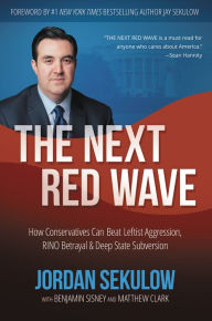 Title: The Next Red Wave: How Conservatives Can Beat Leftist Aggression, RINO Betrayal & Deep State Subversion, Author: Jordan Sekulow