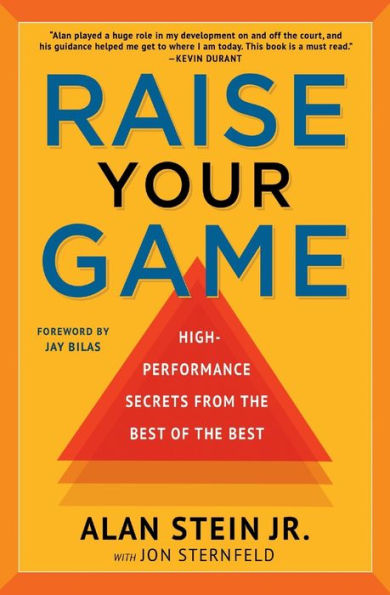 Raise Your Game: High-Performance Secrets from the Best of the Best
