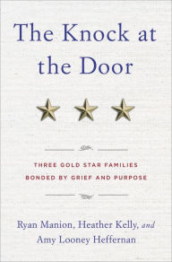 Title: The Knock at the Door: Three Gold Star Families Bonded by Grief and Purpose, Author: Ryan Manion