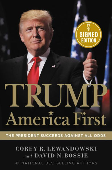 Trump: America First: The President Succeeds Against All Odds (Signed Book)
