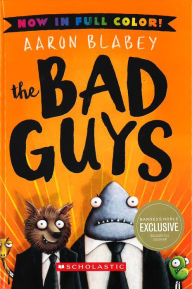 Title: The Bad Guys (B&N Exclusive Edition) (The Bad Guys Series #1), Author: Aaron Blabey