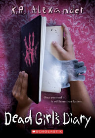 Title: Dead Girl's Diary, Author: K. R. Alexander